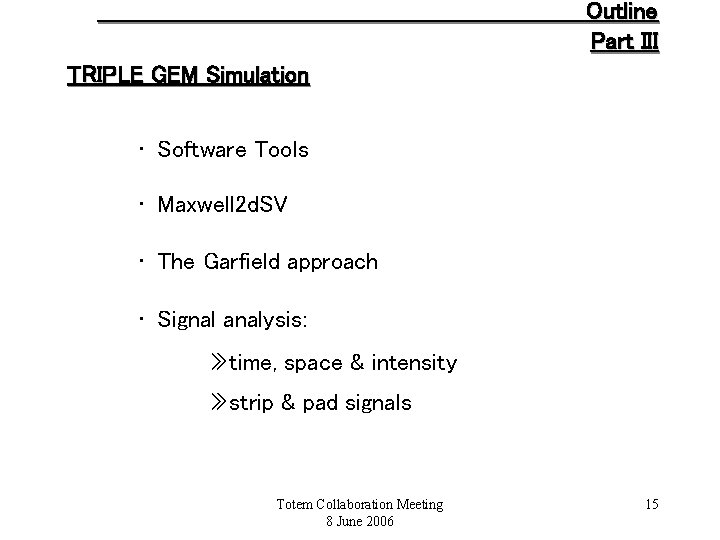 Outline Part III TRIPLE GEM Simulation • Software Tools • Maxwell 2 d. SV