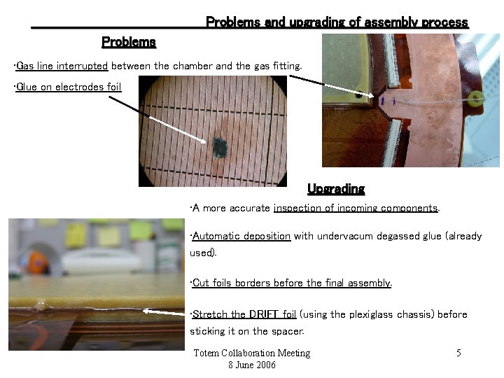 Problems and upgrading of assembly process Problems • Gas line interrupted between the chamber