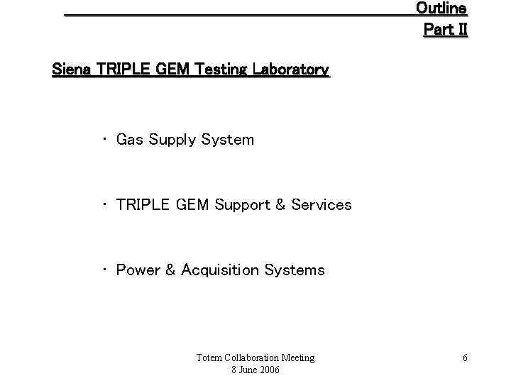 Outline Part II Siena TRIPLE GEM Testing Laboratory • Gas Supply System • TRIPLE