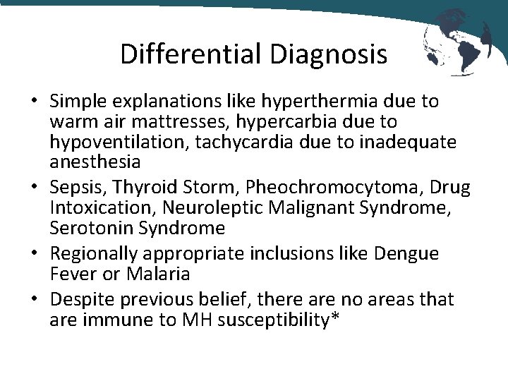 Differential Diagnosis • Simple explanations like hyperthermia due to warm air mattresses, hypercarbia due