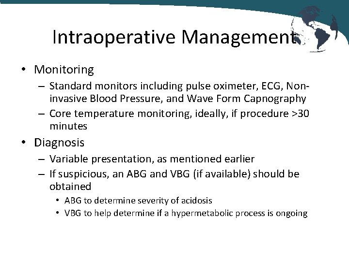 Intraoperative Management • Monitoring – Standard monitors including pulse oximeter, ECG, Noninvasive Blood Pressure,
