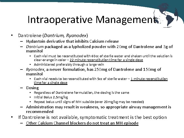 Intraoperative Management • Dantrolene (Dantrium, Ryanodex) – Hydantoin derivative that inhibits Calcium release –