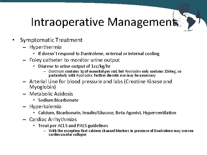 Intraoperative Management • Symptomatic Treatment – Hyperthermia • If doesn’t respond to Dantrolene, external