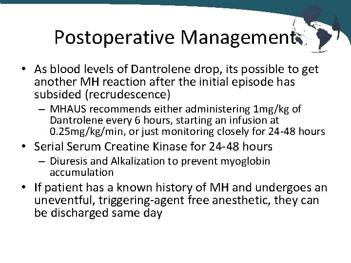 Postoperative Management • As blood levels of Dantrolene drop, its possible to get another