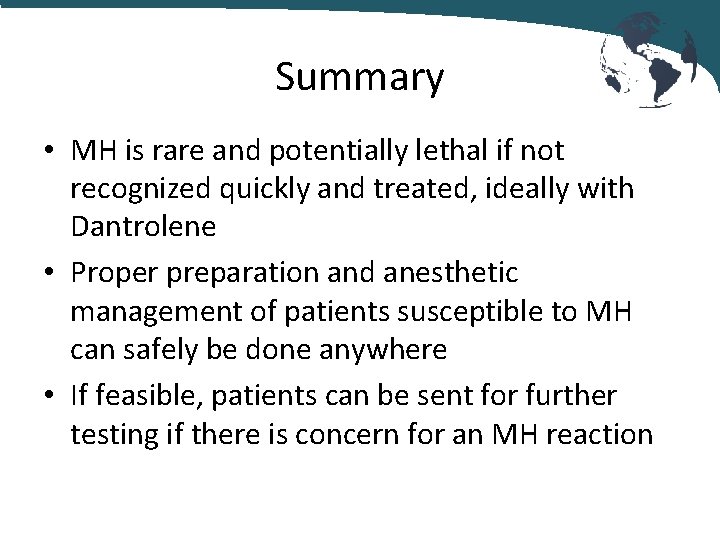 Summary • MH is rare and potentially lethal if not recognized quickly and treated,