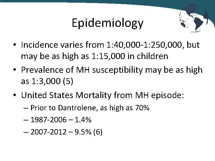 Epidemiology • Incidence varies from 1: 40, 000 -1: 250, 000, but may be