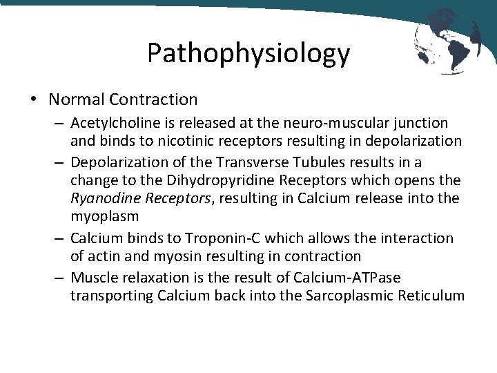 Pathophysiology • Normal Contraction – Acetylcholine is released at the neuro-muscular junction and binds