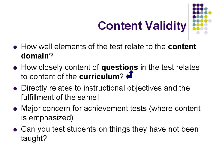 Content Validity l l l How well elements of the test relate to the