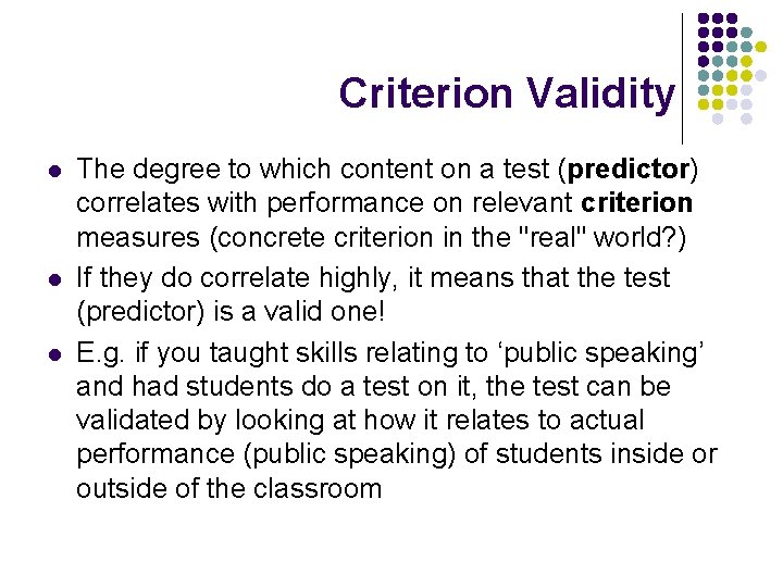 Criterion Validity l l l The degree to which content on a test (predictor)