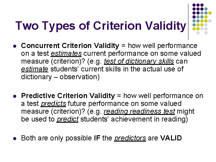 Two Types of Criterion Validity l Concurrent Criterion Validity = how well performance on