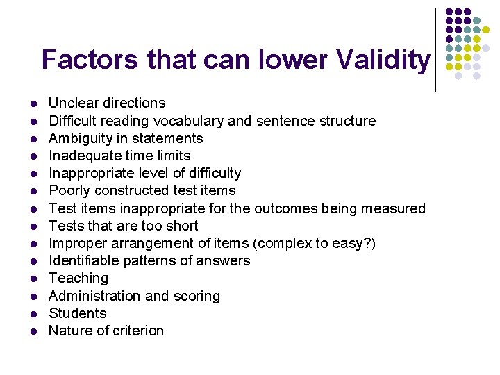 Factors that can lower Validity l l l l Unclear directions Difficult reading vocabulary