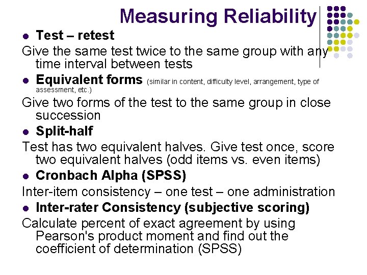 Measuring Reliability Test – retest Give the same test twice to the same group