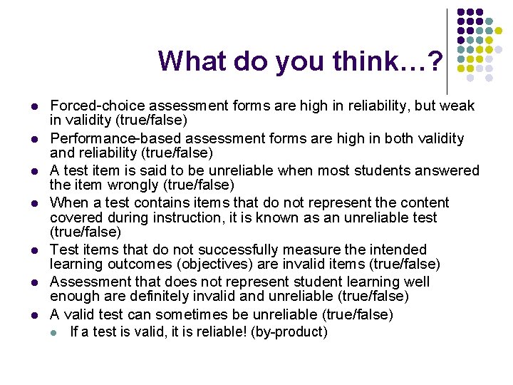 What do you think…? l l l l Forced-choice assessment forms are high in