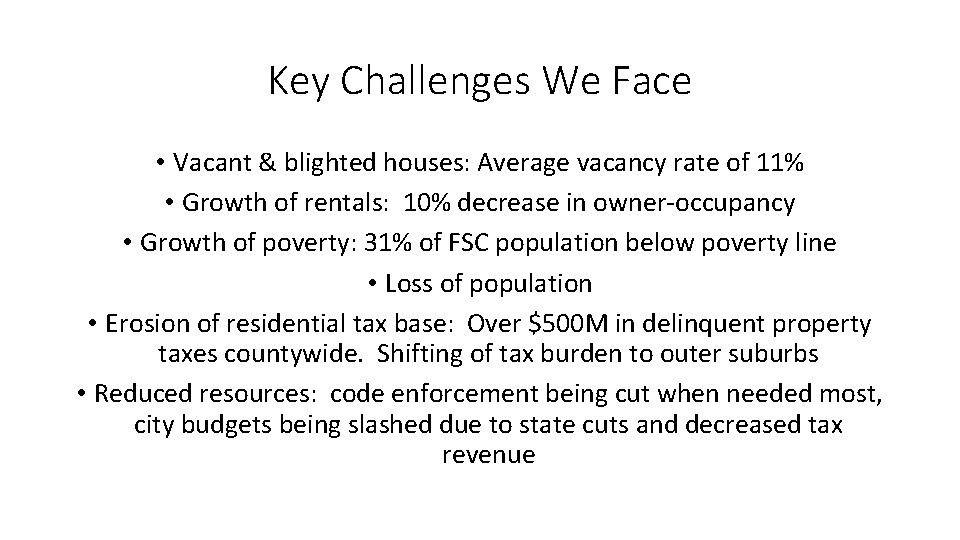 Key Challenges We Face • Vacant & blighted houses: Average vacancy rate of 11%