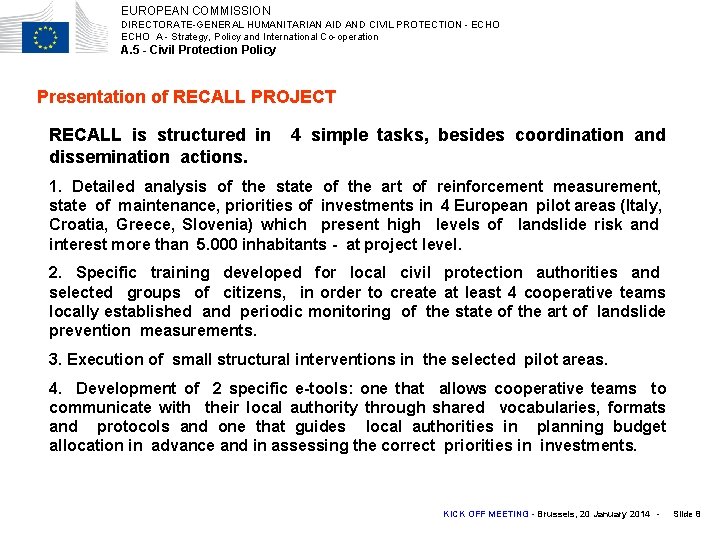 EUROPEAN COMMISSION DIRECTORATE-GENERAL HUMANITARIAN AID AND CIVIL PROTECTION - ECHO A - Strategy, Policy