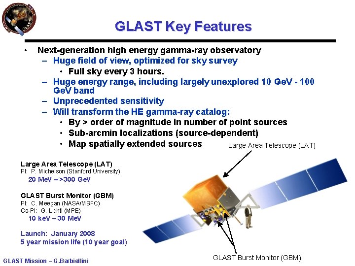 GLAST Key Features • Next-generation high energy gamma-ray observatory – Huge field of view,