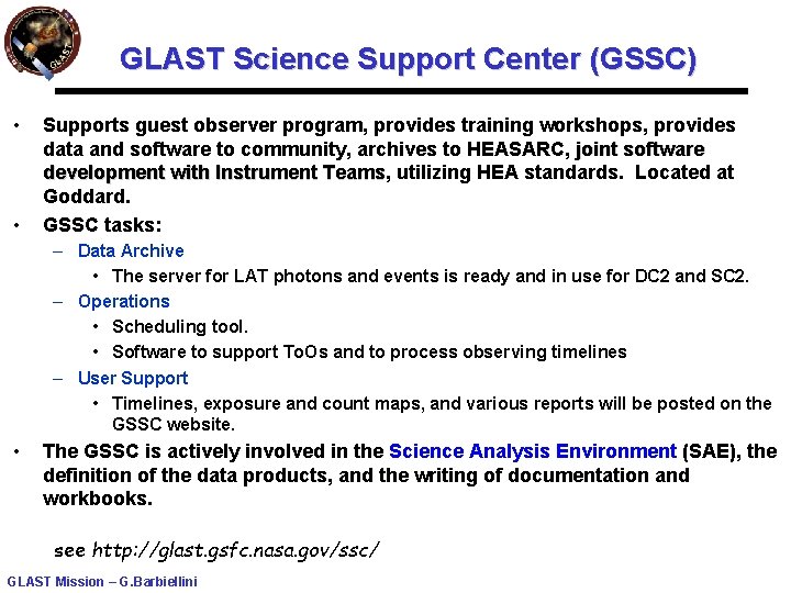 GLAST Science Support Center (GSSC) • • Supports guest observer program, provides training workshops, GLAST Science Support Center (GSSC) • • Supports guest observer program, provides training workshops,