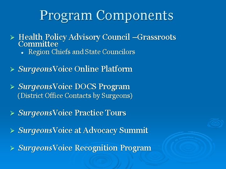 Program Components Ø Health Policy Advisory Council –Grassroots Committee l Region Chiefs and State
