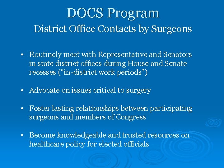 DOCS Program District Office Contacts by Surgeons • Routinely meet with Representative and Senators