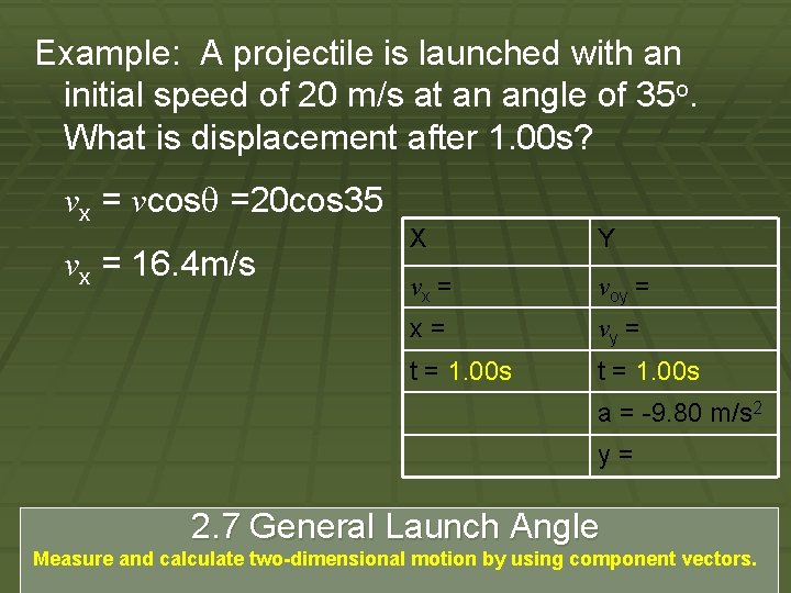 Example: A projectile is launched with an initial speed of 20 m/s at an