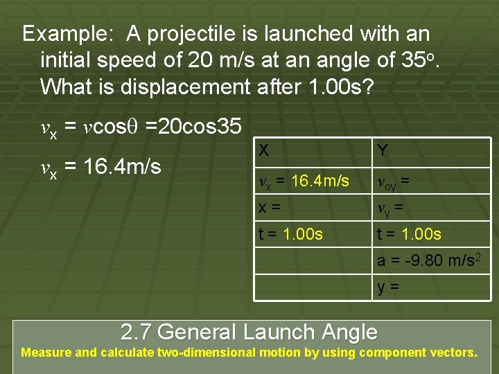 Example: A projectile is launched with an initial speed of 20 m/s at an