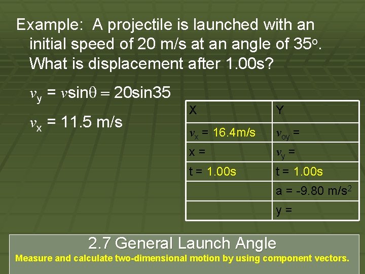 Example: A projectile is launched with an initial speed of 20 m/s at an