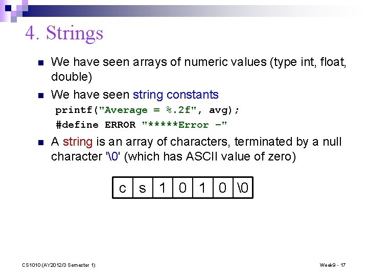 4. Strings n n We have seen arrays of numeric values (type int, float,