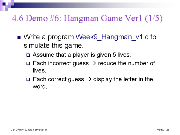 4. 6 Demo #6: Hangman Game Ver 1 (1/5) n Write a program Week