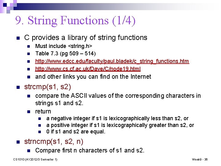 9. String Functions (1/4) n C provides a library of string functions n Must