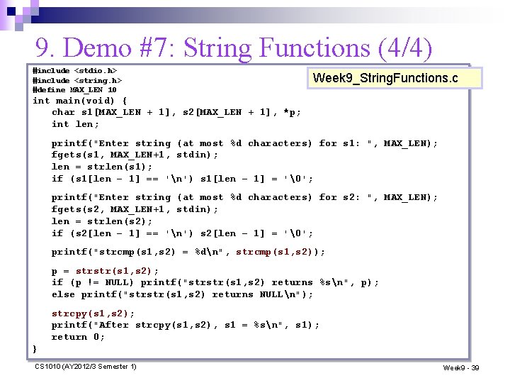 9. Demo #7: String Functions (4/4) #include <stdio. h> #include <string. h> #define MAX_LEN