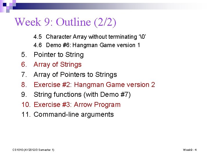 Week 9: Outline (2/2) 4. 5 Character Array without terminating ‘ ’ 4. 6 Demo