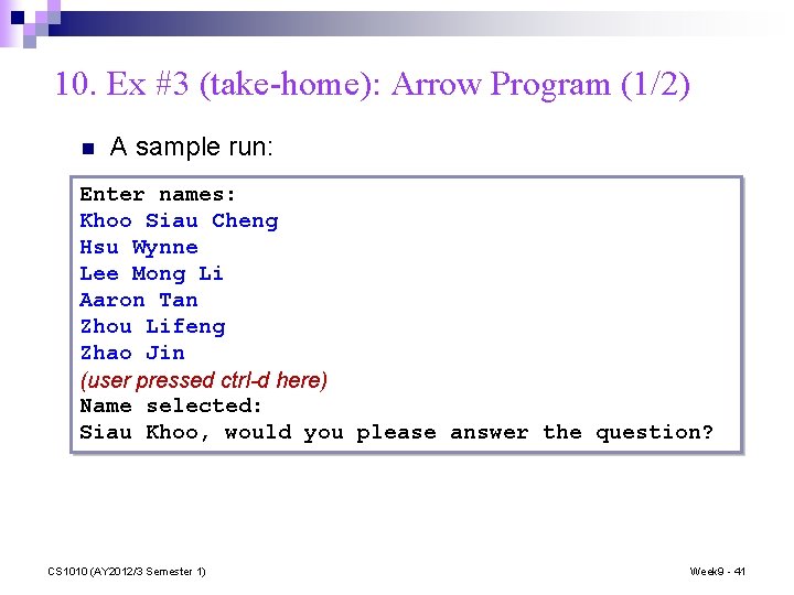 10. Ex #3 (take-home): Arrow Program (1/2) n A sample run: Enter names: Khoo