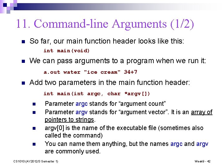 11. Command-line Arguments (1/2) n So far, our main function header looks like this: