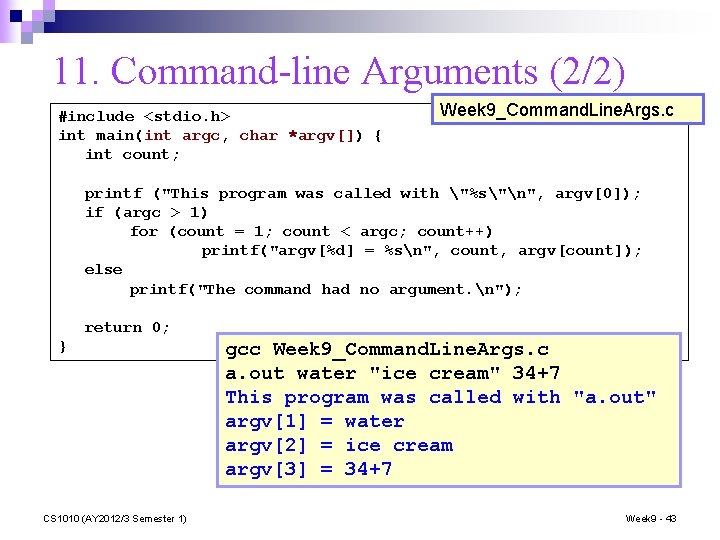 11. Command-line Arguments (2/2) #include <stdio. h> int main(int argc, char *argv[]) { int