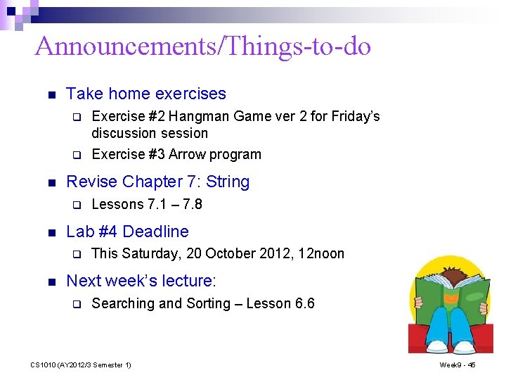 Announcements/Things-to-do n Take home exercises q q n Revise Chapter 7: String q n