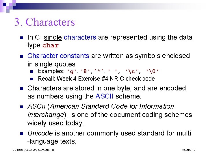3. Characters n In C, single characters are represented using the data type char
