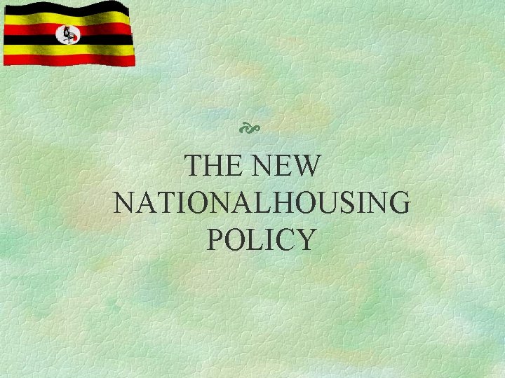  THE NEW NATIONALHOUSING POLICY 