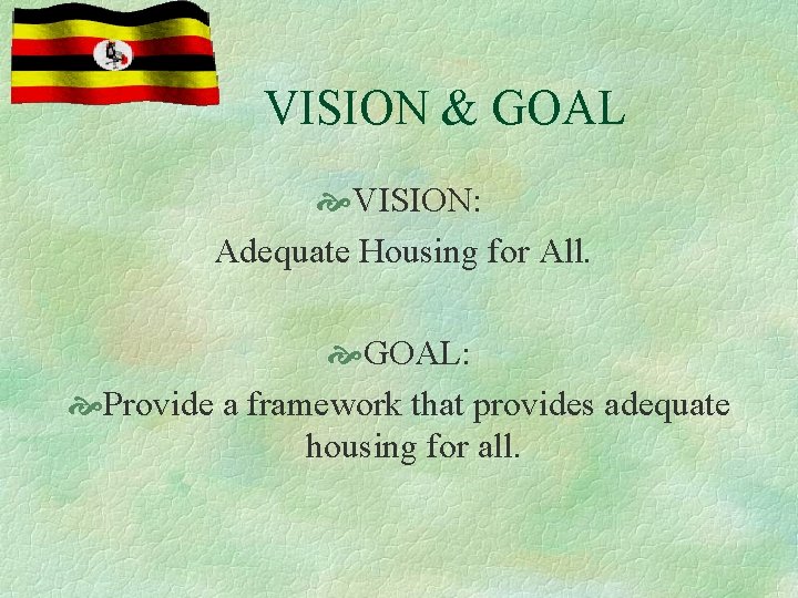 VISION & GOAL VISION: Adequate Housing for All. GOAL: Provide a framework that provides