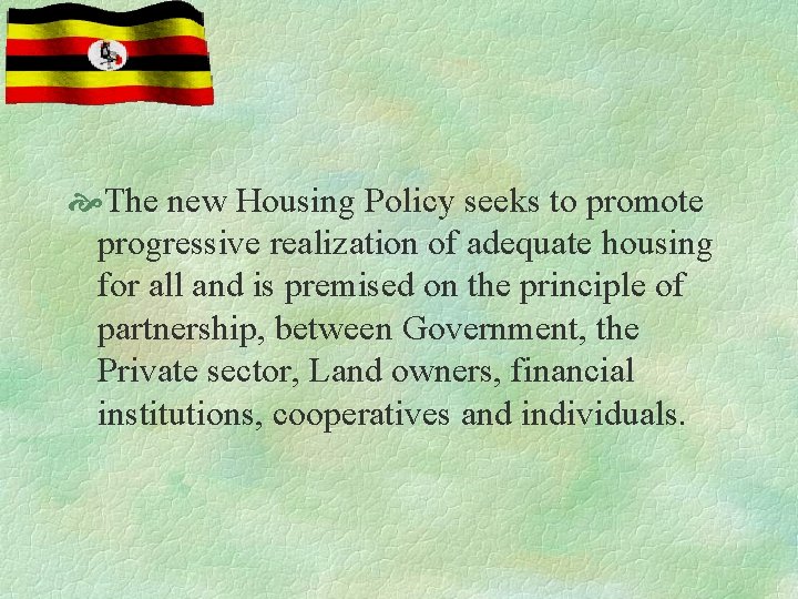  The new Housing Policy seeks to promote progressive realization of adequate housing for