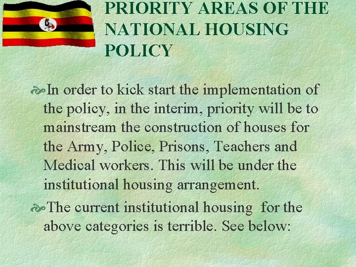 PRIORITY AREAS OF THE NATIONAL HOUSING POLICY In order to kick start the implementation