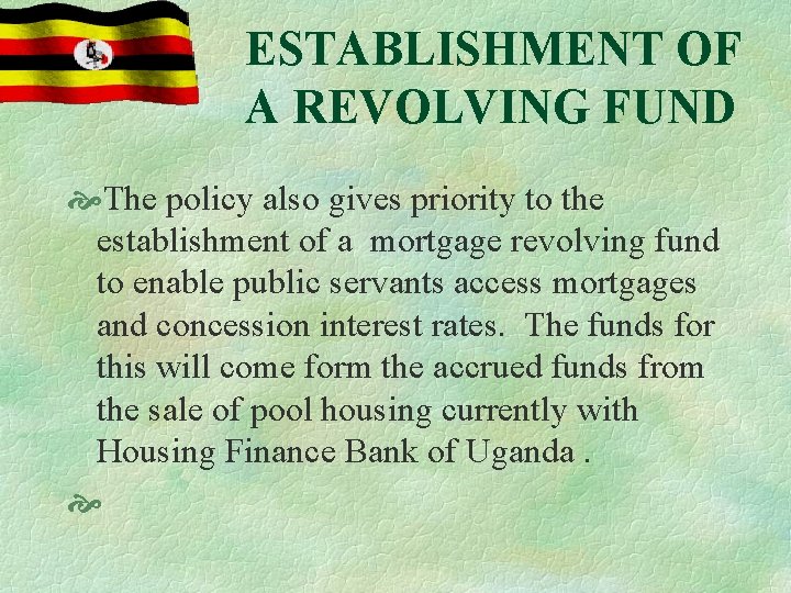 ESTABLISHMENT OF A REVOLVING FUND The policy also gives priority to the establishment of
