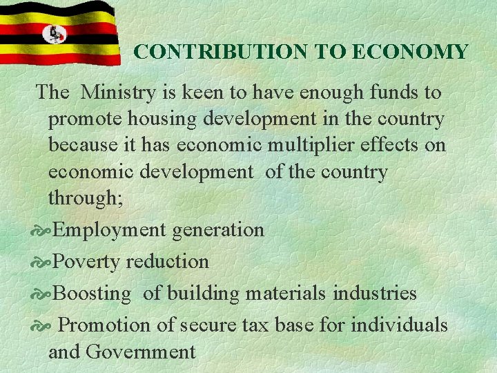 CONTRIBUTION TO ECONOMY The Ministry is keen to have enough funds to promote housing