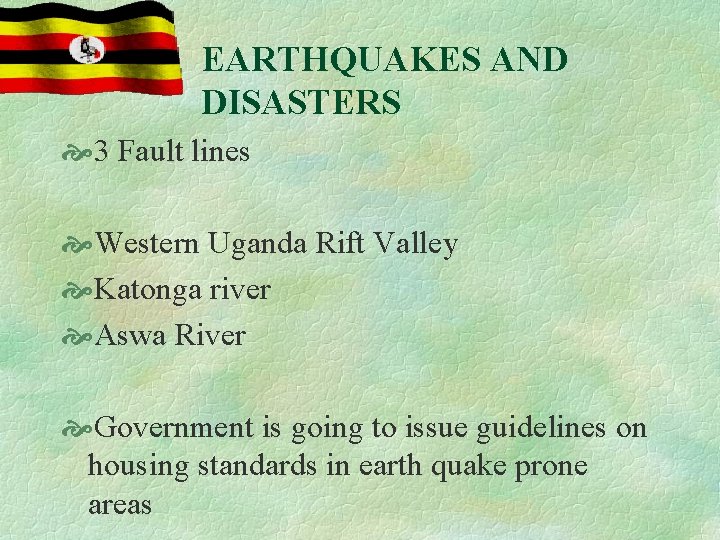 EARTHQUAKES AND DISASTERS 3 Fault lines Western Uganda Rift Valley Katonga river Aswa River