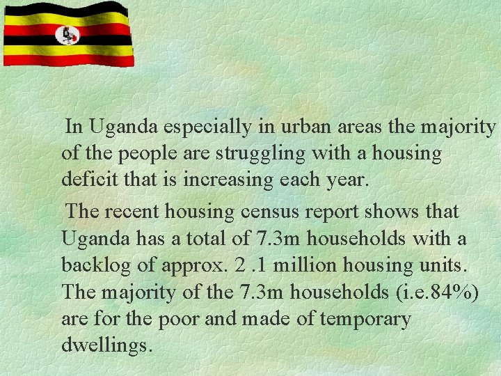  In Uganda especially in urban areas the majority of the people are struggling