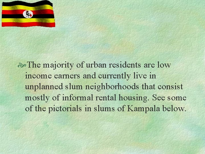  The majority of urban residents are low income earners and currently live in
