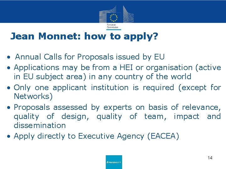 Jean Monnet: how to apply? • Annual Calls for Proposals issued by EU •