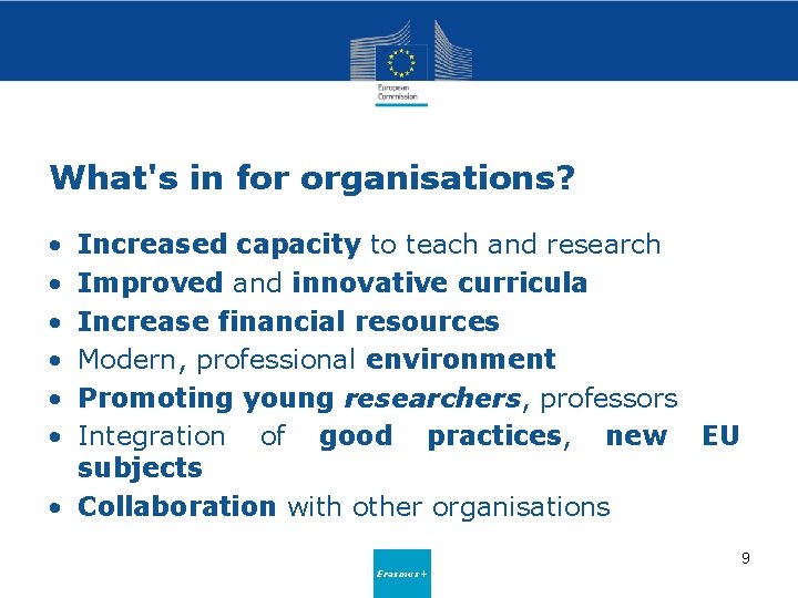 What's in for organisations? • • • Increased capacity to teach and research Improved