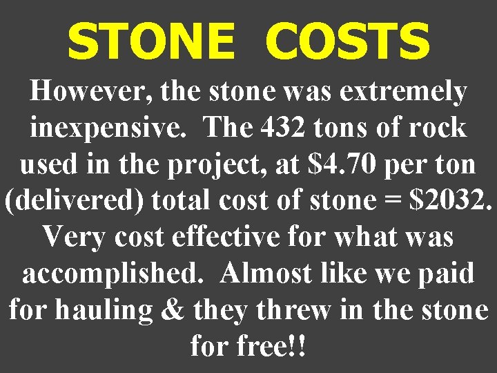 STONE COSTS However, the stone was extremely inexpensive. The 432 tons of rock used