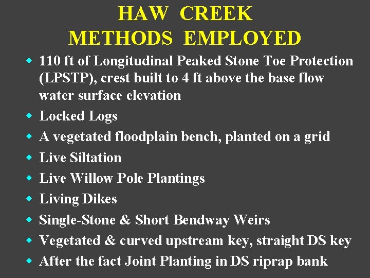 HAW CREEK METHODS EMPLOYED w 110 ft of Longitudinal Peaked Stone Toe Protection (LPSTP),