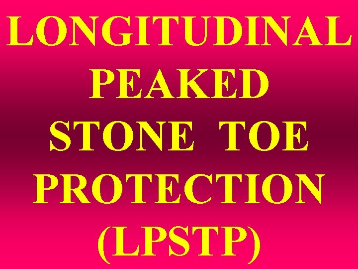 LONGITUDINAL PEAKED STONE TOE PROTECTION (LPSTP) 